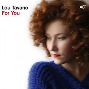 For You – Lou Tavano (ACT 2016)