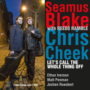 Let’s Call The Whole Thing Off – Seamus Blake, Chris Cheek (Criss Cross 2016)