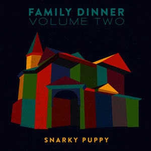 Family Dinner Volume 2 – Snarky Puppy (Ground Up 2016)