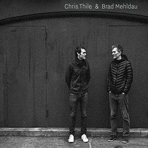 Chris Thile & Brad Mehldau – Chris Thile & Brad Mehldau (Nonesuch 2017)