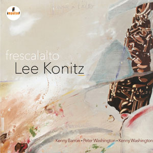 Frescalalto – Lee Konitz (Impulse! 2017)