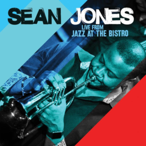 Live From Jazz At The Bistro – Sean Jones (Mack Avenue 2017)