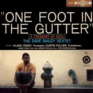 One Foot In The Gutter: A Treasury Of Soul – The Dave Bailey Sextet (Epic 1960)