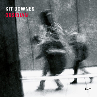 Obsidian – Kit Downes (ECM 2018)