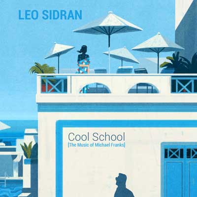 Cool School(The Music Of Michael Franks) – Leo Sidran