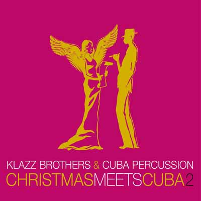 Christmas Meets Cuba II – Klazz Brothers and Cuba Percussion (Sony 2018)