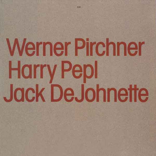 Werner Pirchner, Harry Pepl, Jack DeJohnette – Werner Pirchner, Harry Pepl, Jack DeJohnette (ECM 1983)