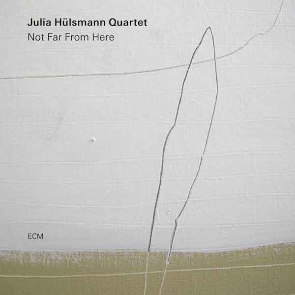 Not Far From Here – Julia Hülsmann Quartet (ECM 2019)