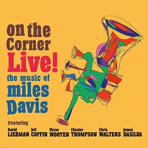 On The Corner Live: The Music Of Miles Davis – Dave Liebman (Ear Up 2019)